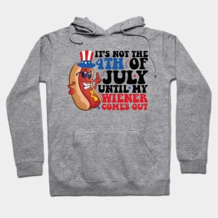 Not 4th of July Until My Wiener Comes Out Funny Hotdog Hoodie